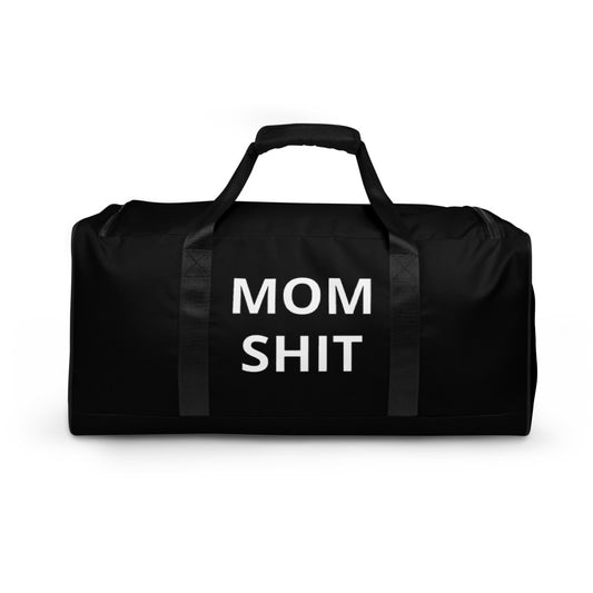 Mom Shit Duffle bag