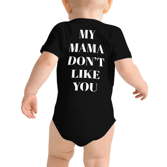 My Mama Don’t Like You Baby short sleeve one piece